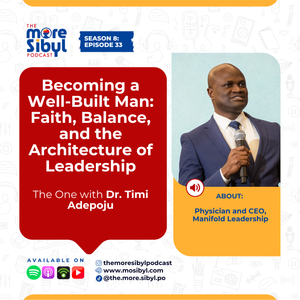 잘 세워진 남자| The One with Dr. Timi Adepoju On Becoming a Well-Built Man: Faith, Balance, and the Architecture of Leadership| Episode 33 (2025)